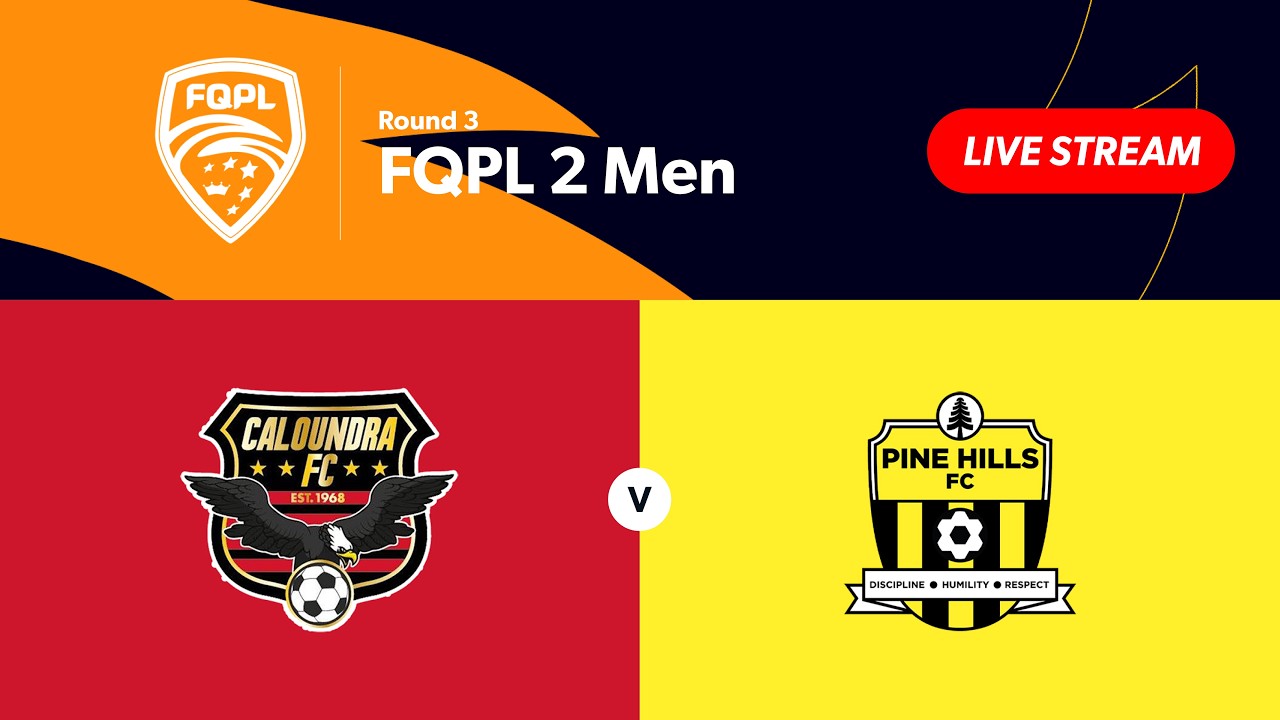 FQPL 2 Men Round 3 - Caloundra FC vs. Pine Hills