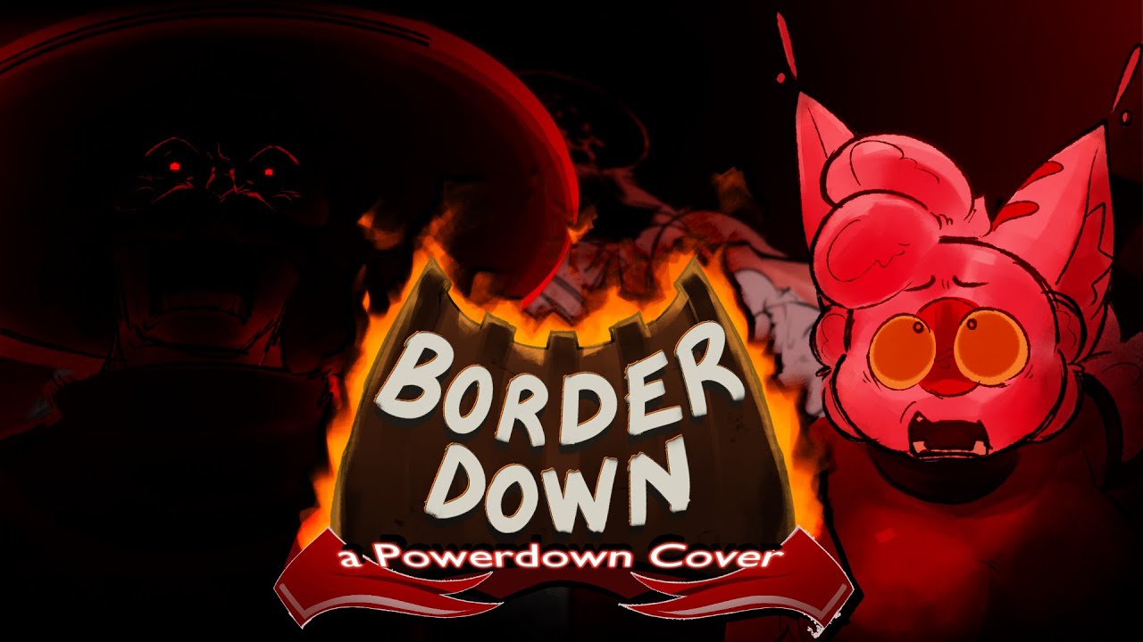 Borderdown | a Powerdown Cover - [FNF MMV2]