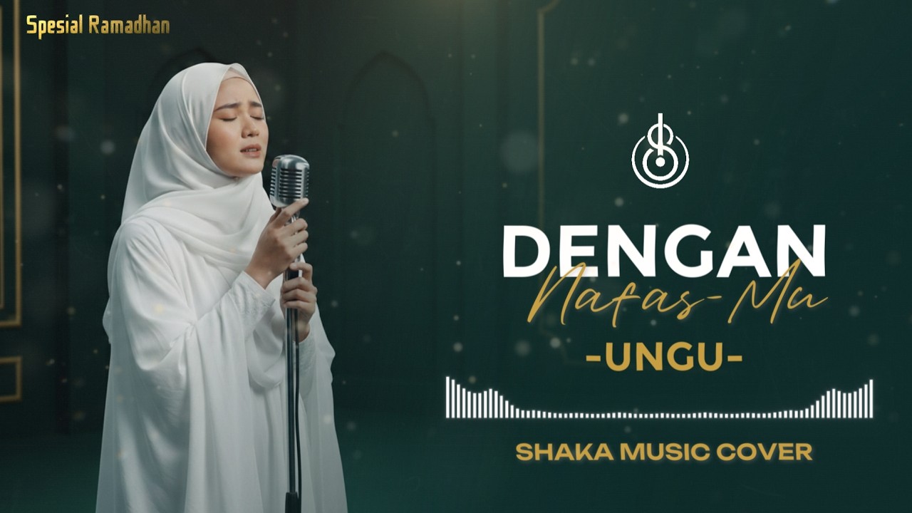DENGAN NAFASMU - UNGU | COVER BY SHAKA MUSIC  (Playlist Spesial Ramadhan)