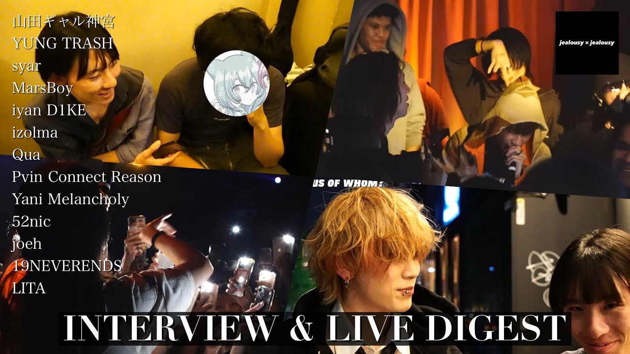 [INTERVIEW & LIVE] _ 山田ギャル神宮, MarsBoy, YUNG TRASH, iyan D1KE, syar, and...【 jealousy × jealousy】