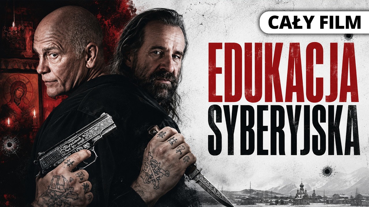 EDUKACJA SYBERYJSKA (2013) *** cały film *** polski lektor *** dramat / kryminał