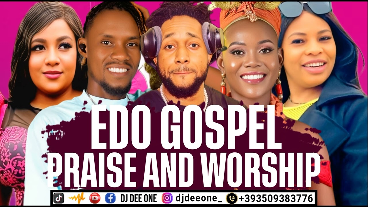 EDO GOSPEL PRAISE AND WORSHIP MIX 2025 FT OSATOHANMWEN PHILIP, EVA OGIE, BENEDICTA SONG, ABHUJI SP