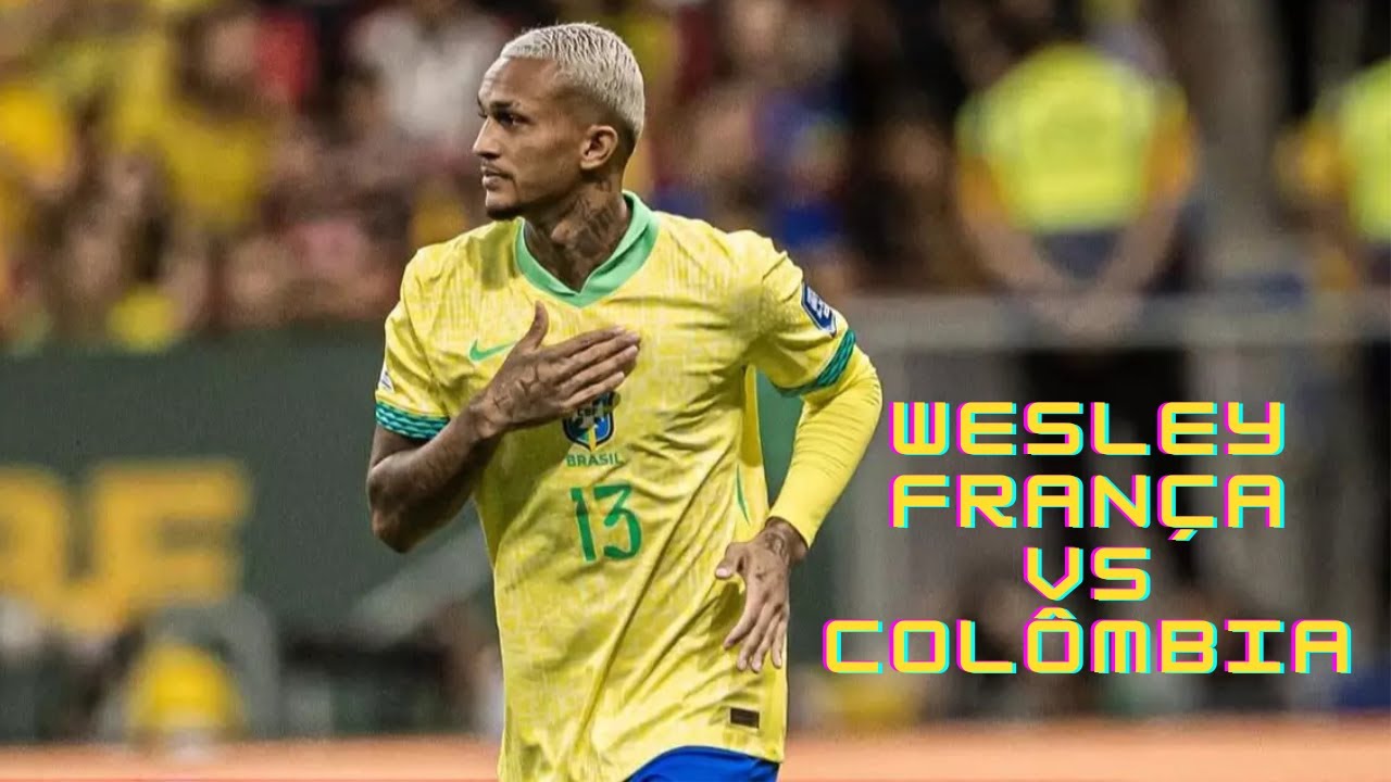 Wesley França | Brasil - (vs Colômbia) - [20/03/2025]