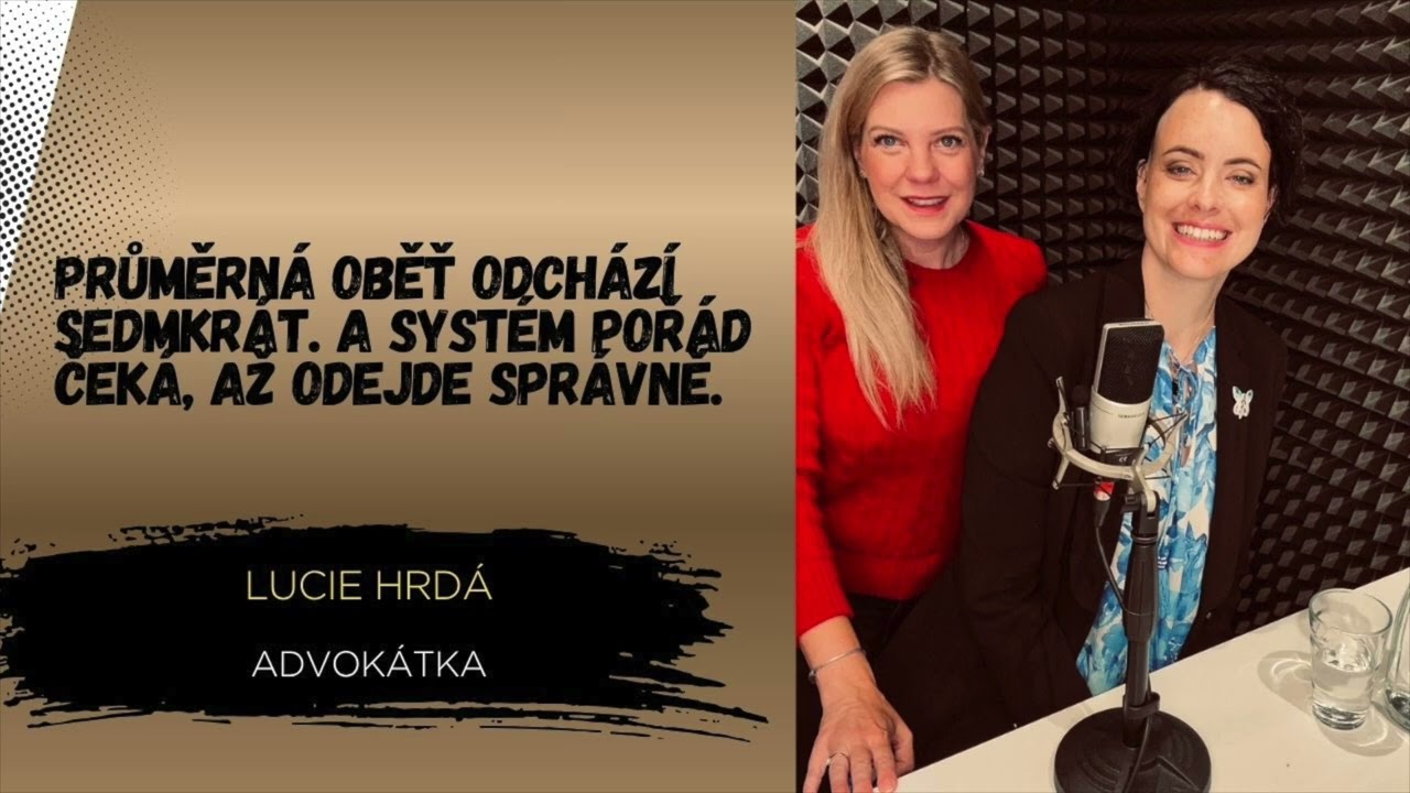 Průměrná oběť odchází sedmkrát. A systém pořád čeká, až odejde správně. — advokátka Lucie Hrdá