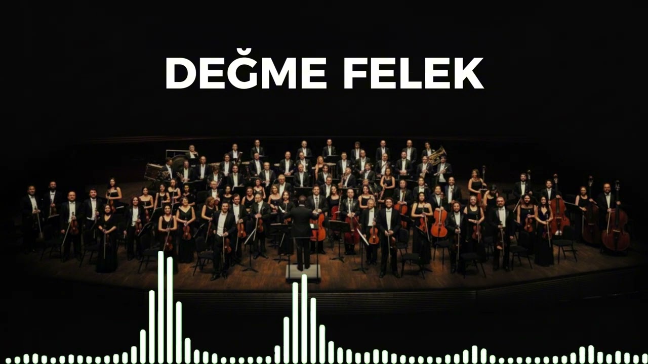 Değme Felek (Bugün Benim Efkarım Var) - Senfoni Orkestrası ile Türküler