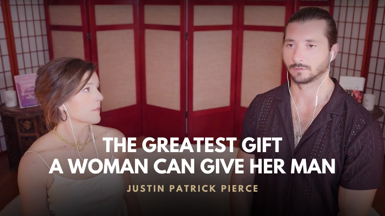 Relationship Advice | The Greatest Gift a Woman Can Give Her Man | YOI | Justin Patrick Pierce