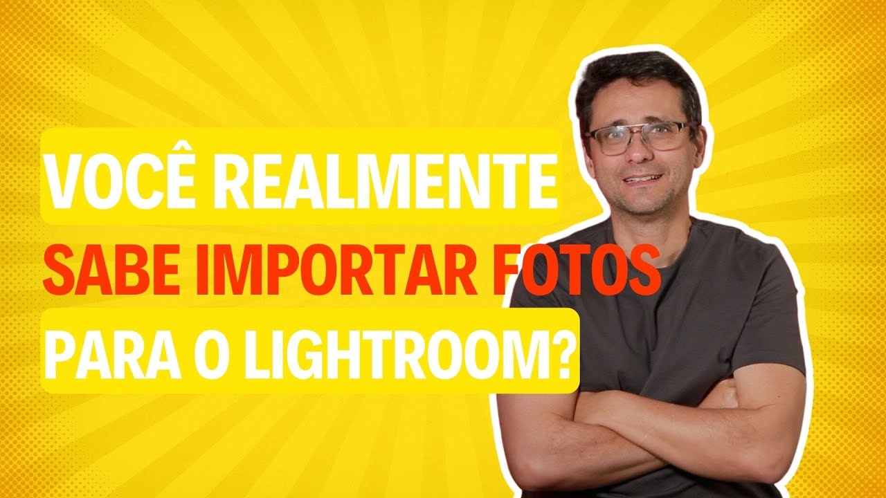 O que é Importação no Lightroom | Como importar fotos para o Lightroom Classic