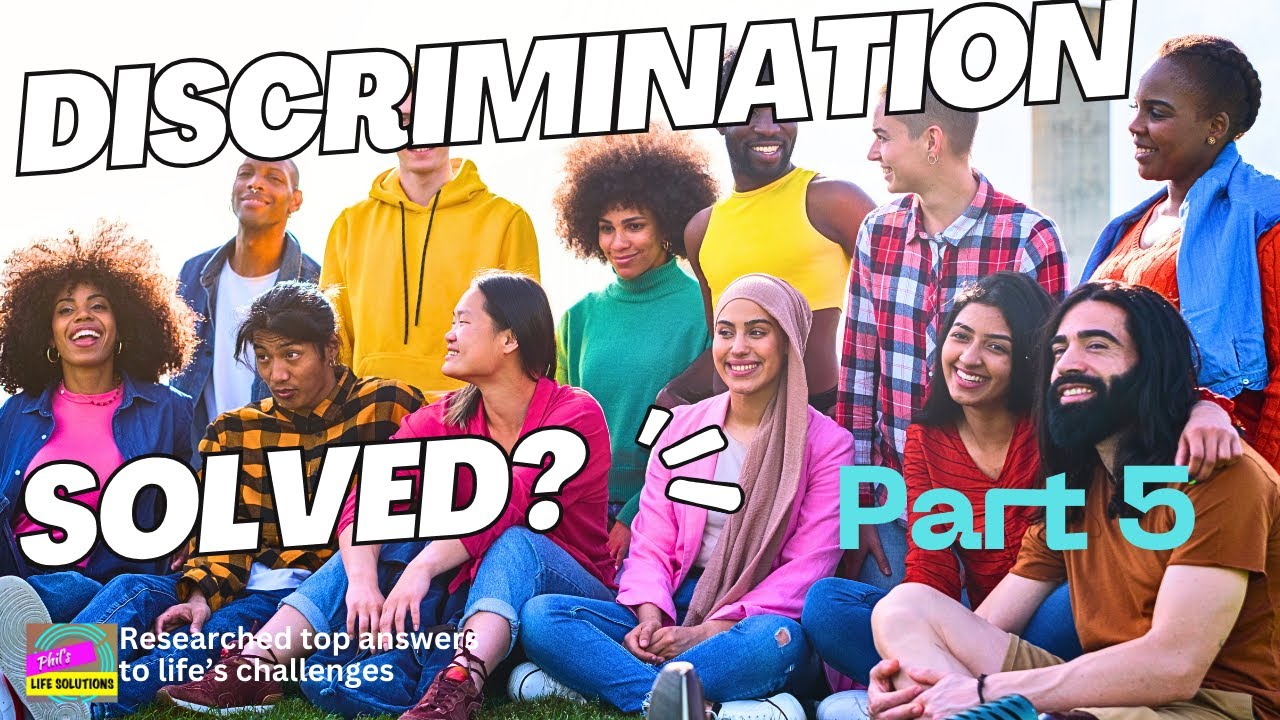 How to fight Discrimination (Part 5)