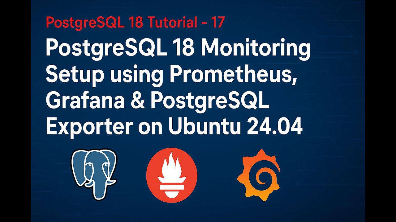 Настройка мониторинга PostgreSQL 18 с использованием Prometheus, Grafana и PostgreSQL Exporter в ...