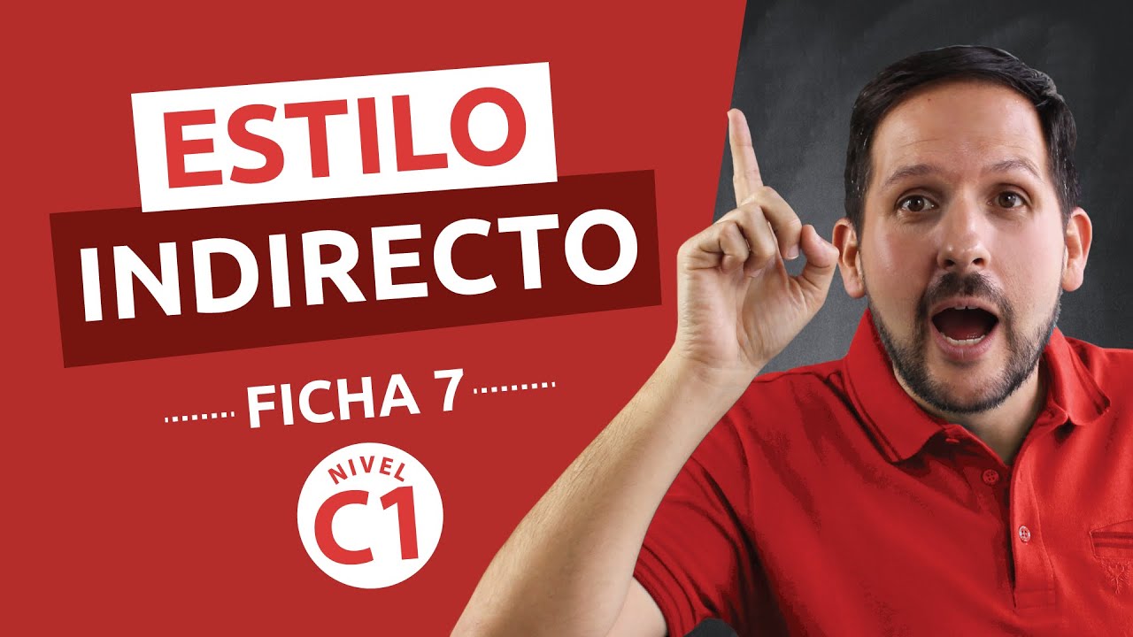 Ficha gramatical Nº 7 - Nivel Superior C1 - Estilo Indirecto