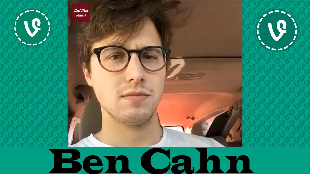 Ben Cahn VINES ✔★ (ALL VINES) ★✔ NEW HD 2016
