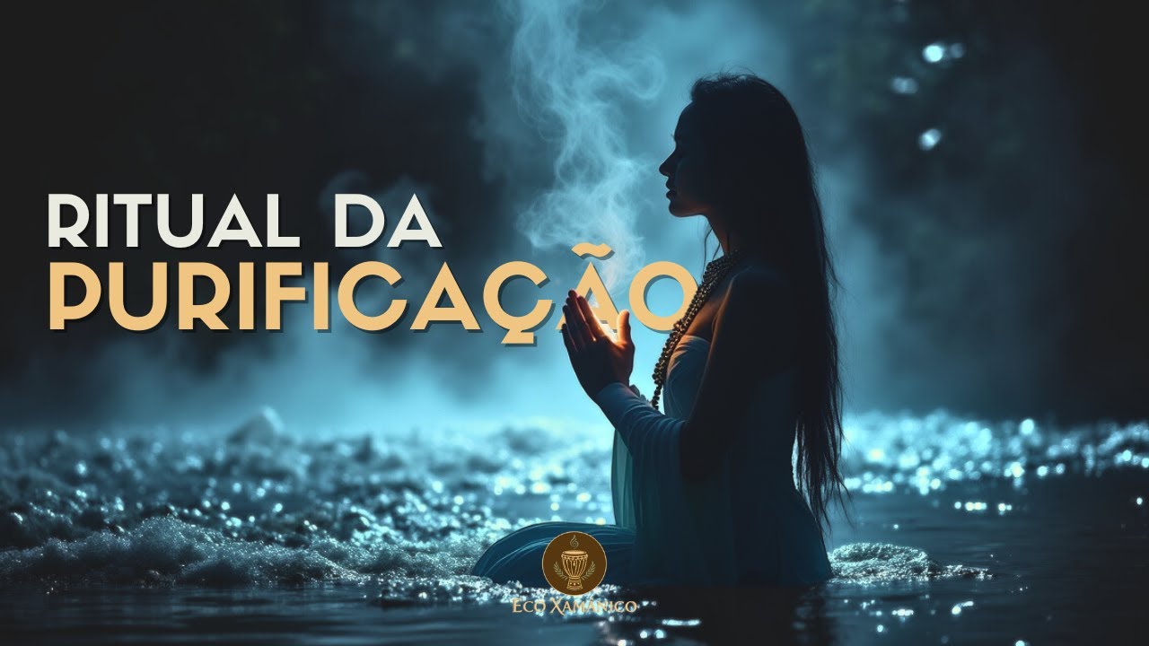 RITUAL DA PURIFICAÇÃO - Música Xamânica