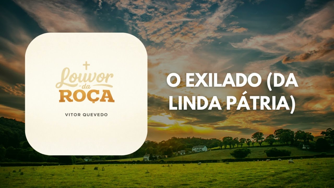 Hino O Exilado - Louvor da Roça - Vitor Quevedo