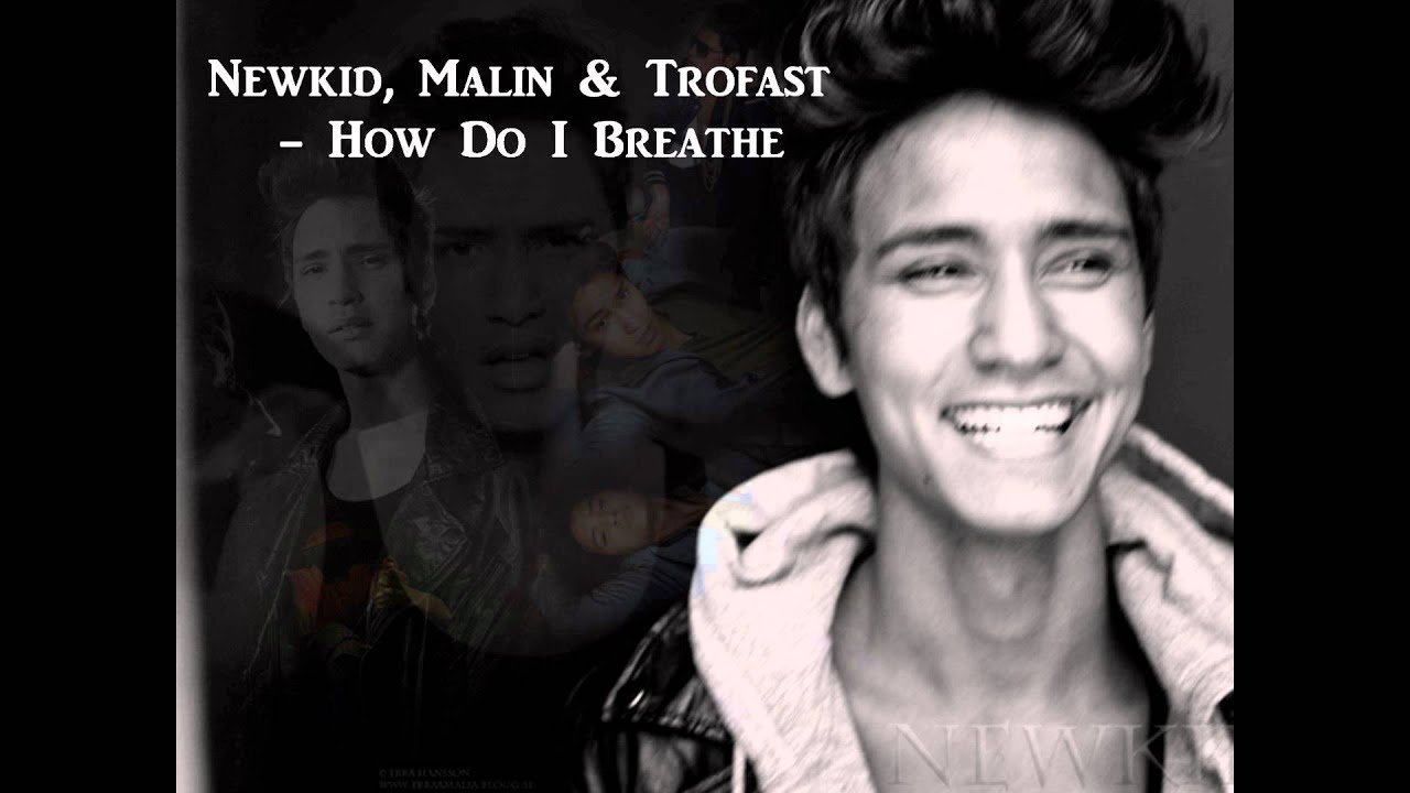 Newkid, Malin & Trofast - How Do I Breathe