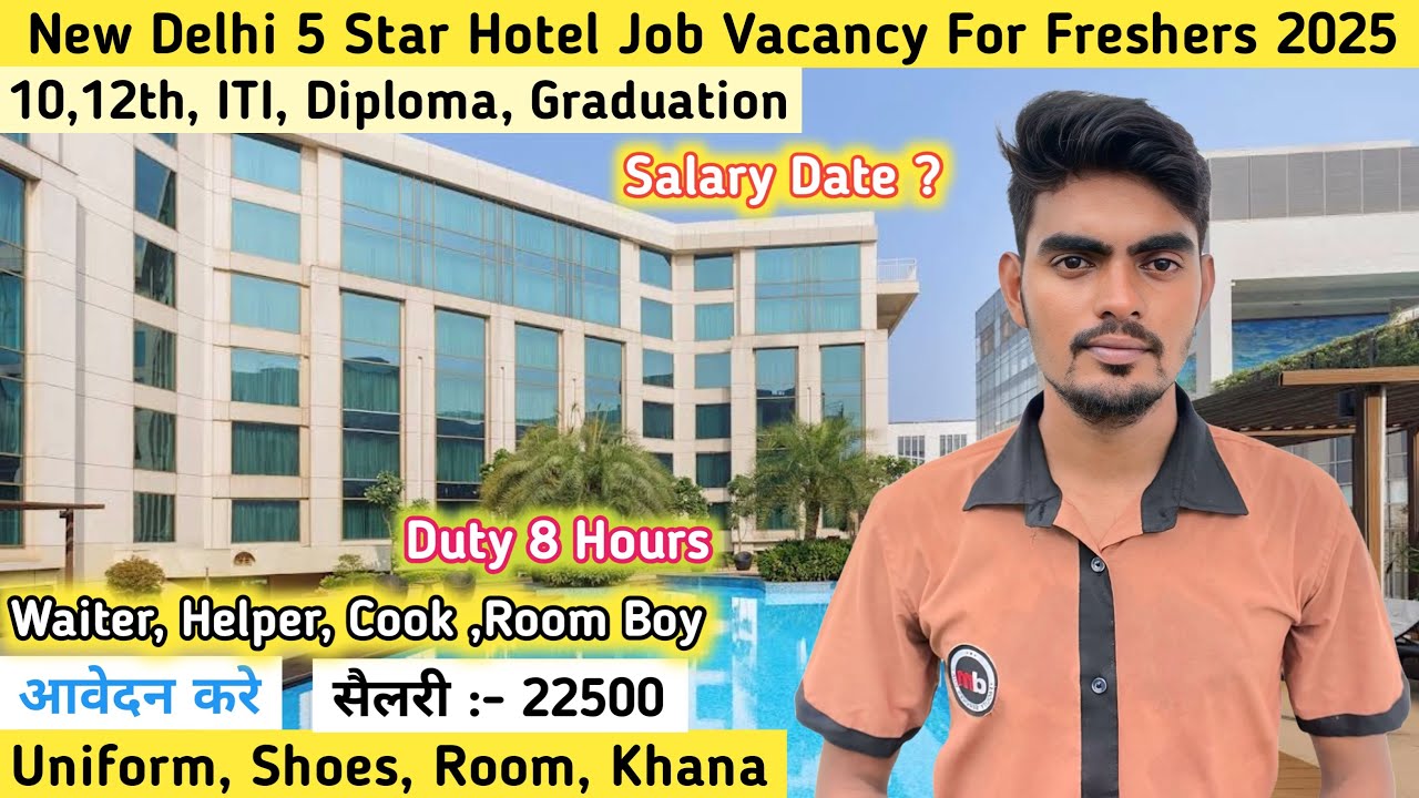 Salary 22500 New Delhi 5 Star Hotel Job Vacancy 2025 | Delhi Hotel Jobs Vacancy | Jobs in Delhi 2025