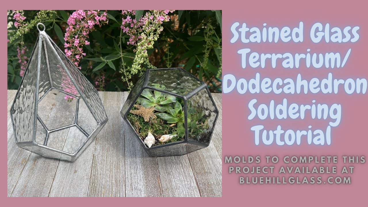 Stained Glass Terrarium/Dodecahedron Soldering Tutorial using Molds Available at bluehillglass.com