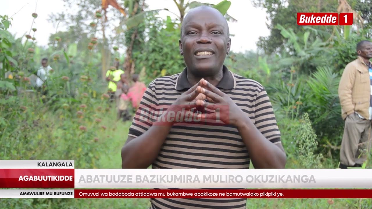Agabuutikidde ABATUUZE KU BYALO EBIWERA E KALANGALA ENVUBU EZIBASUZA KUBUNKENKE