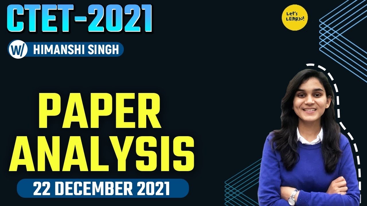 CTET 2021 Paper Analysis - Memory Based Questions by Himanshi Singh | 22 December 2021