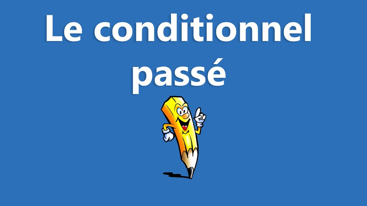 Le conditionnel passé - La conjugaison