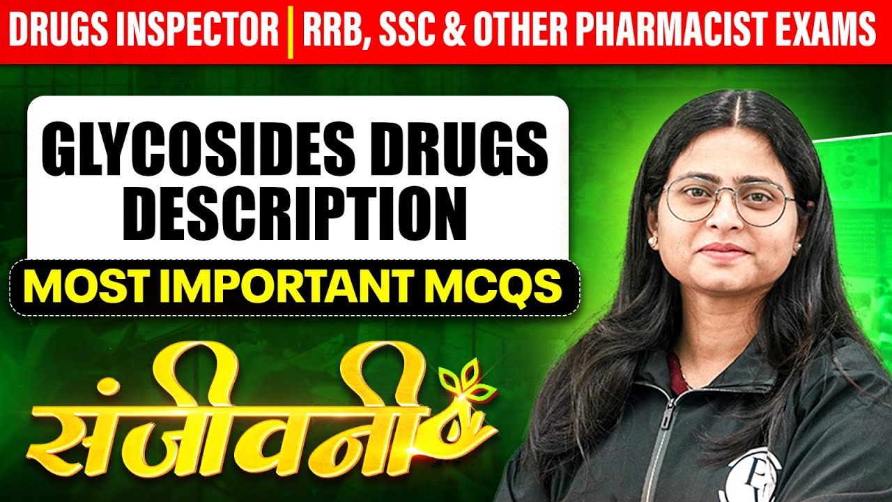 Glycosides Drugs Description | Most Important MCQs | Drug Inspector & Pharmacist Exam | PW
