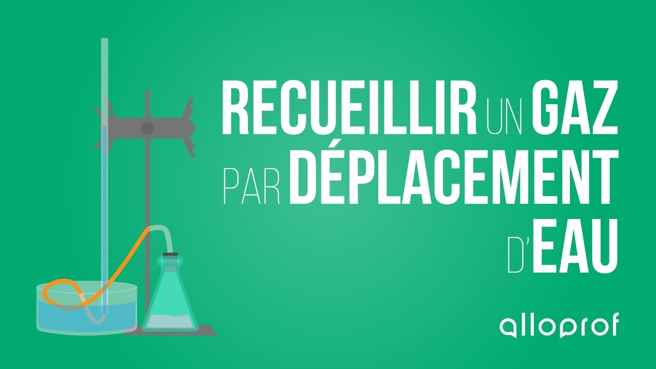 Recueillir un gaz par déplacement d'eau | Sciences | Alloprof