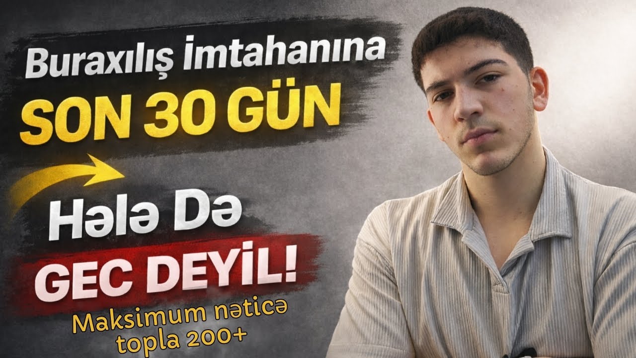 Buraxılış imtahanına 30 gün qalmış nə etməlisən? Nəticəni necə maksimum qaldırmaq olar? Balını artır