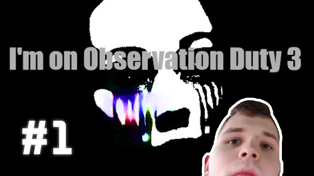 I'm on Observation Duty 3 | CAŁY VOD #1