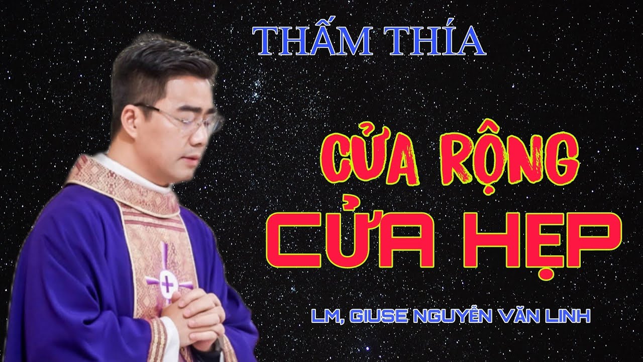 BÀI GIẢNG CỰC HAY - CỬA RỘNG - CỬA HẸP LM, GIUSE NGUYỄN VĂN LINH 