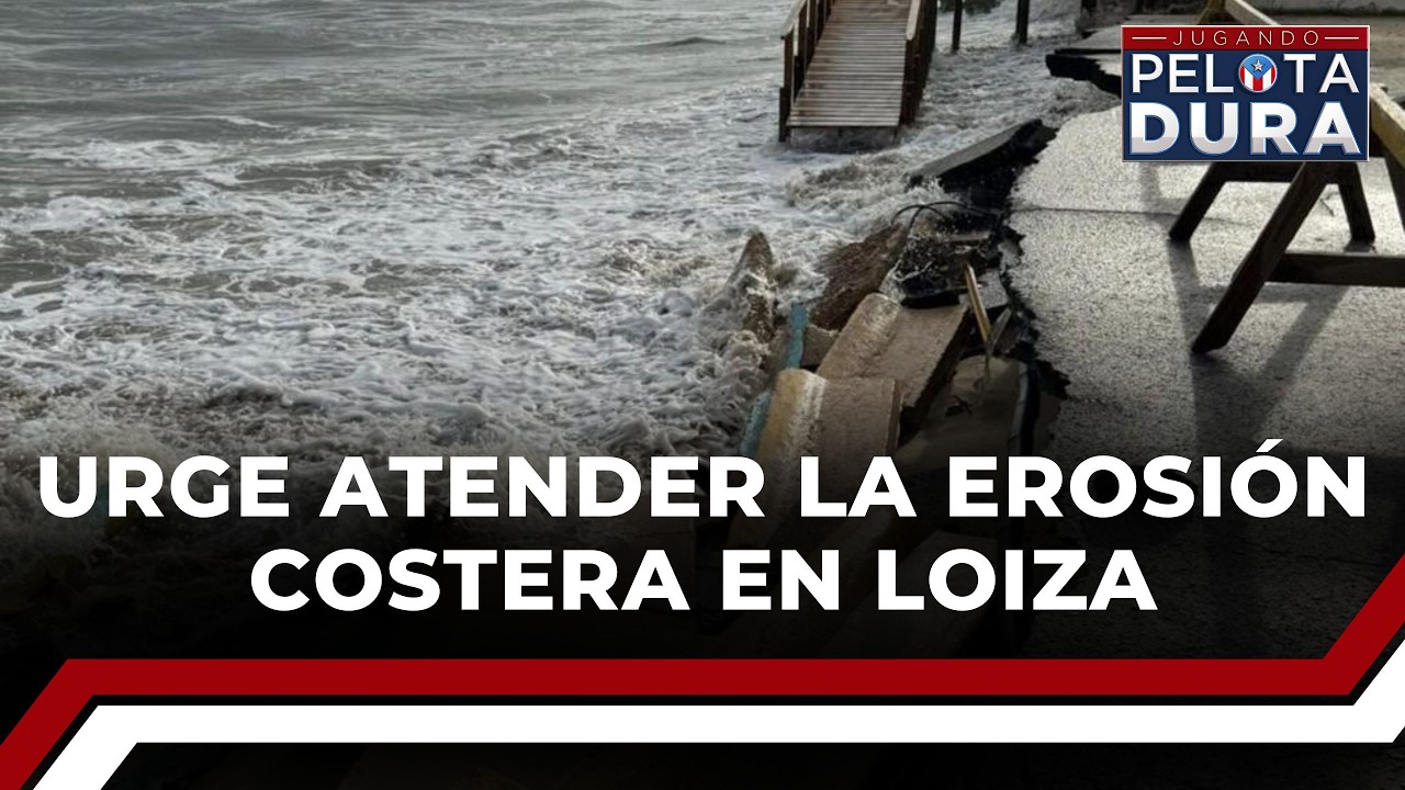 Urge atender la erosión costera en Loiza
