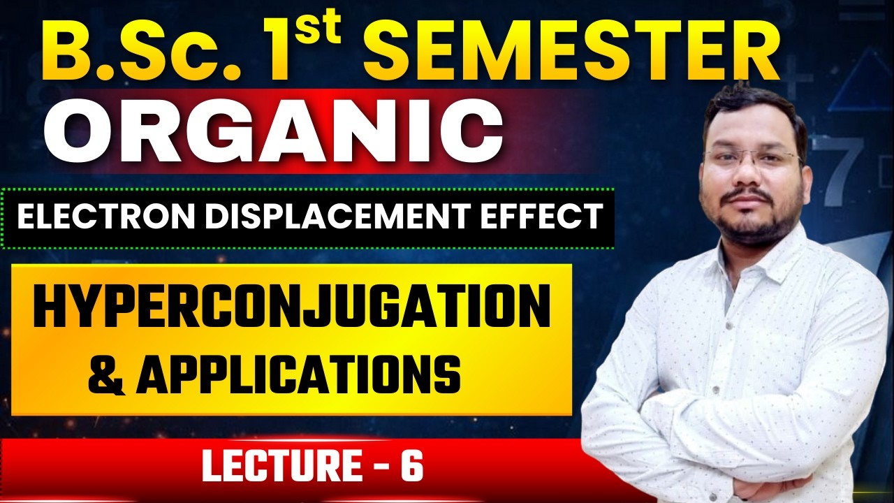 Hyperconjugation and Its Applications | B.Sc. Organic Chemistry | General Organic Chemistry