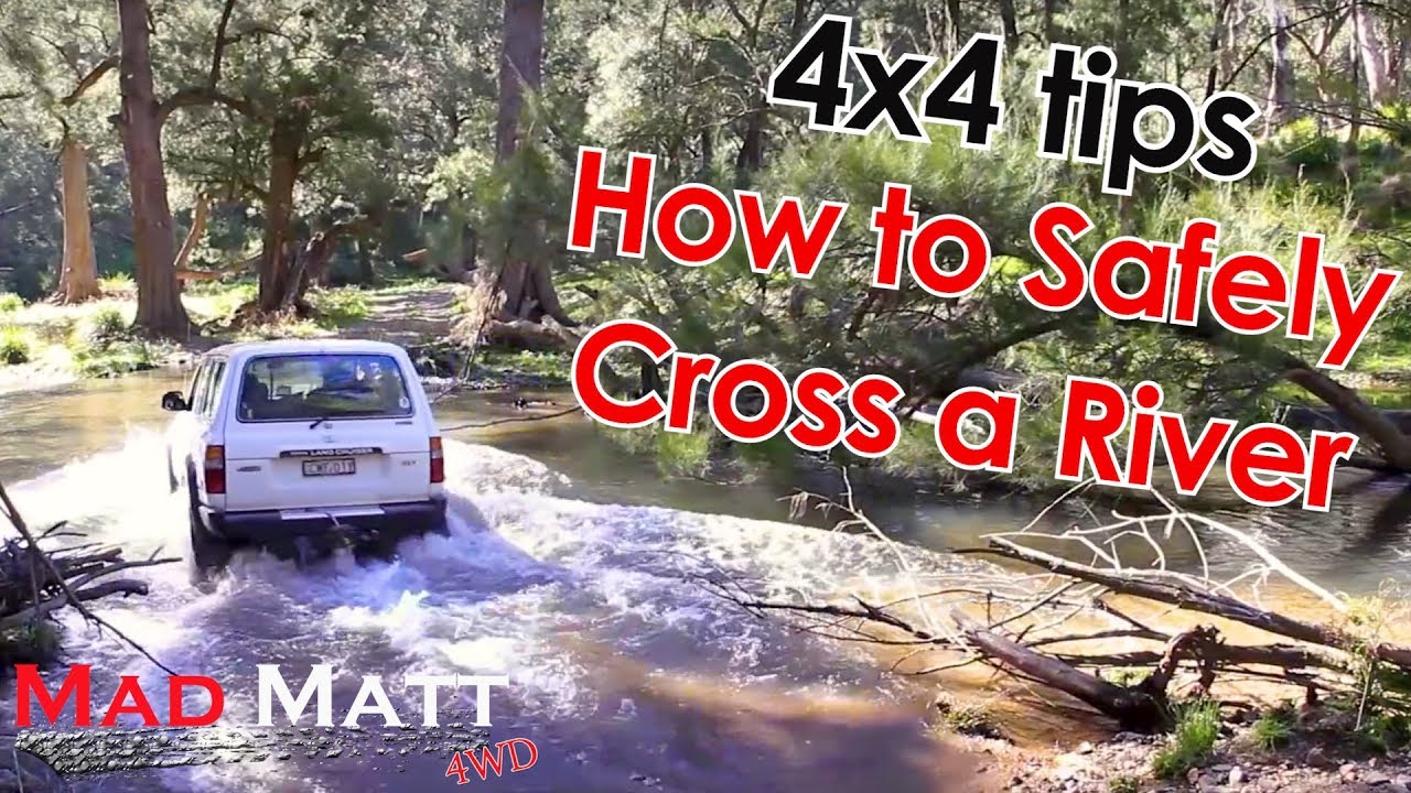 Как безопасно пересечь реку &mdash; советы для внедорожников &mdash; MadMatt 4wd