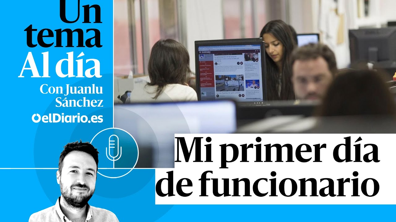 🎙 PODCAST | Mi primer día de funcionario · UN TEMA AL DÍA