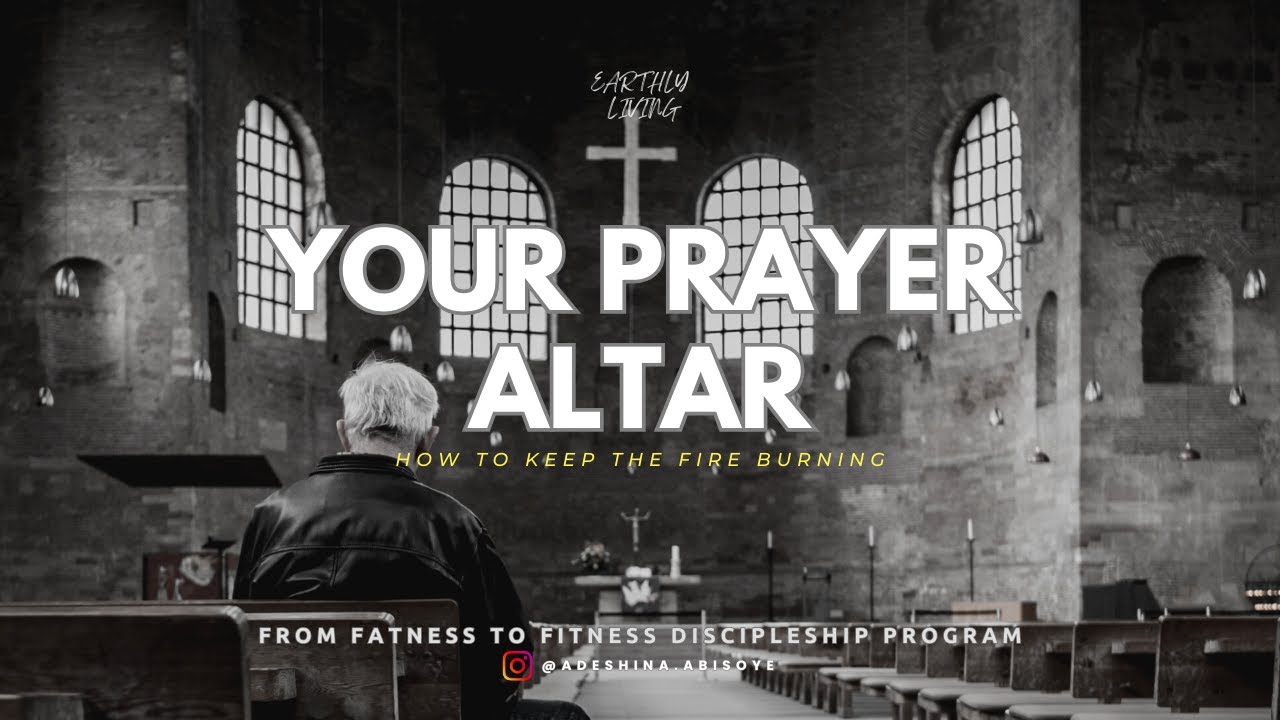 HOW TO SUSTAIN YOUR PRAYER ALTAR FIRE || FROM FATNESS TO FITNESS DISCIPLESHIP PROGRAM || 11042024