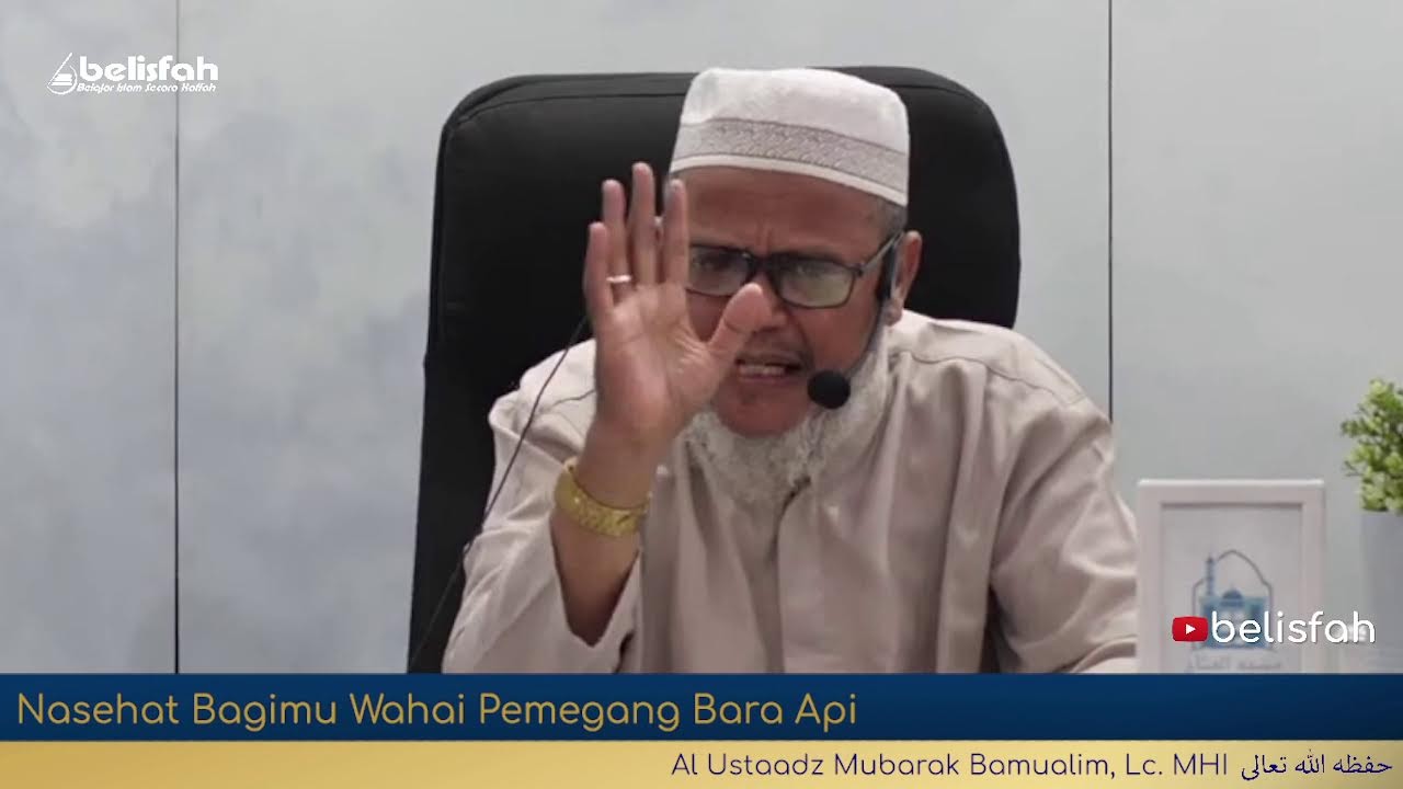 Nasehat Bagimu Wahai Pemegang Bara Api | Al Ustaadz Mubarak Bamualim, Lc. MHI  حفظه ﷲ تعالى