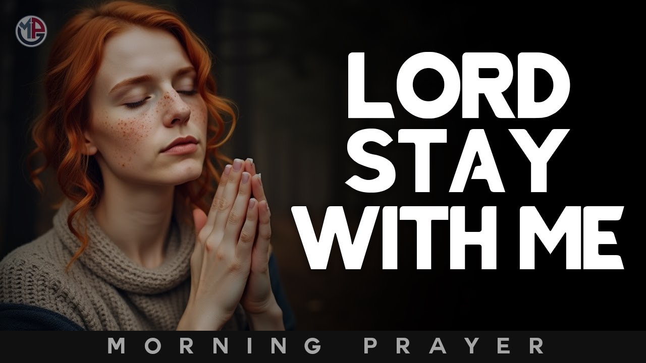 Lord, Stay With Me and Guide My Steps Today | Morning Prayer
