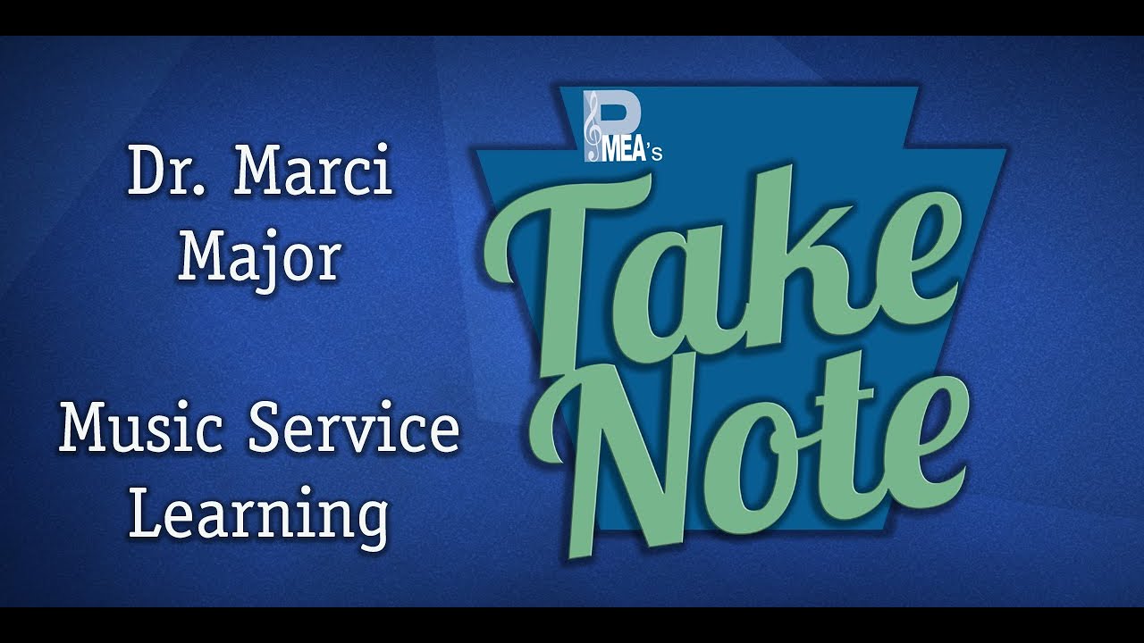 PMEA's Take Note: 2/9/21 - Dr. Marci Major - Music Service Learning