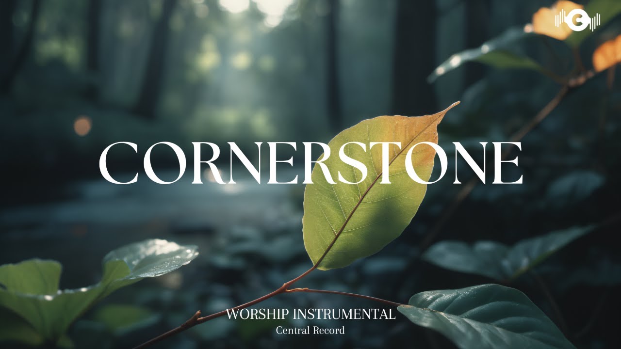 CORNERSTONE - Soaking worship instrumental | Prayer and Devotional