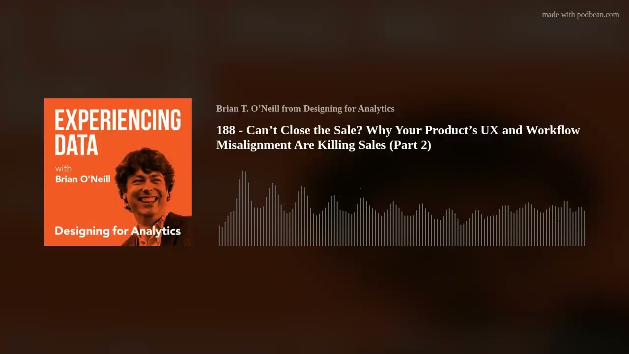 188 - Can’t Close the Sale? Why Your Product’s UX and Workflow Misalignment Are Killing Sales (Part