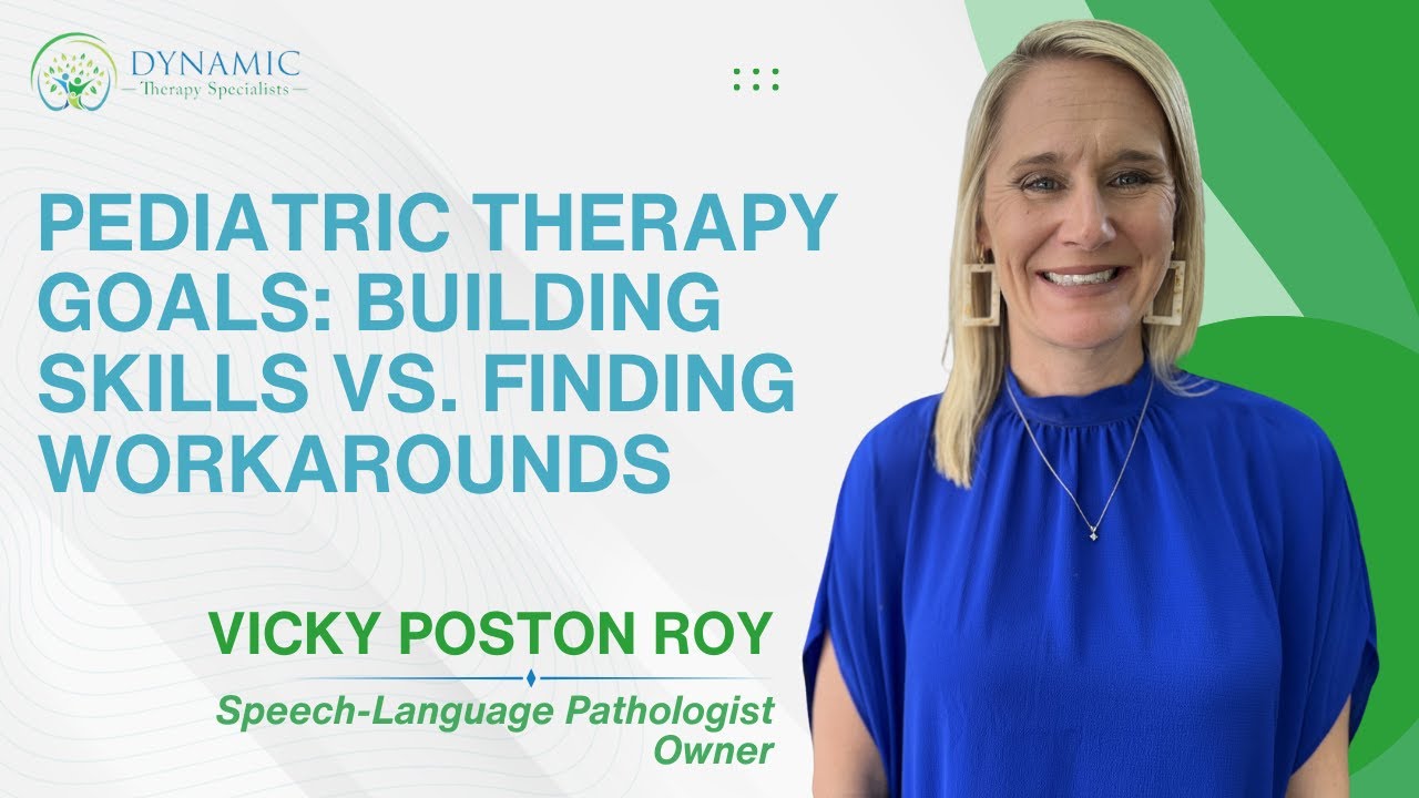 Pediatric Therapy Goals: Building Skills vs. Finding Workarounds