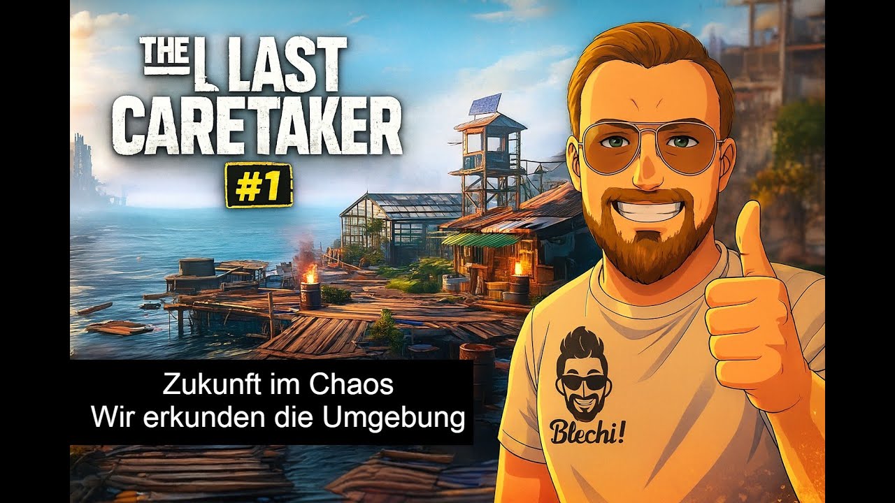 The Last Caretaker #1 – Erste Schritte ins Unbekannte