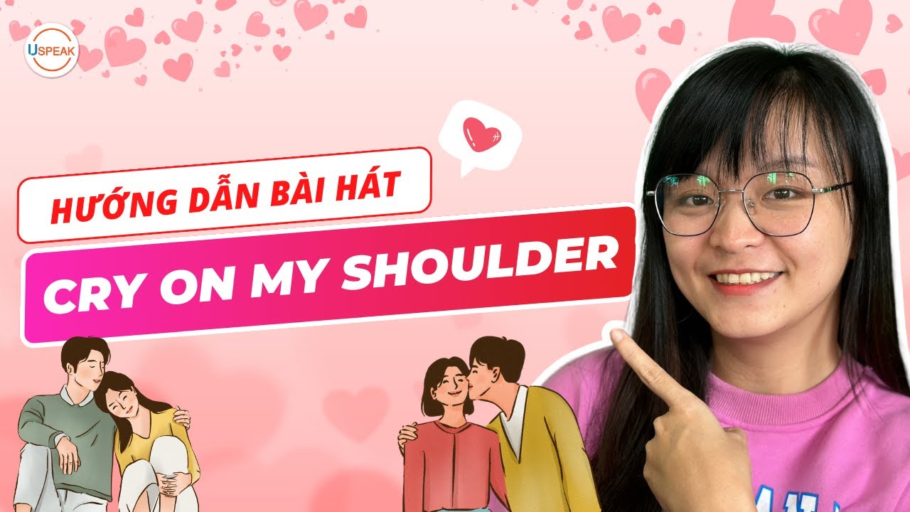 CRY ON MY SHOULDER | Học Tiếng Anh Qua Bài Hát | Ms. Hiếu Ngô USPEAK ENGLISH