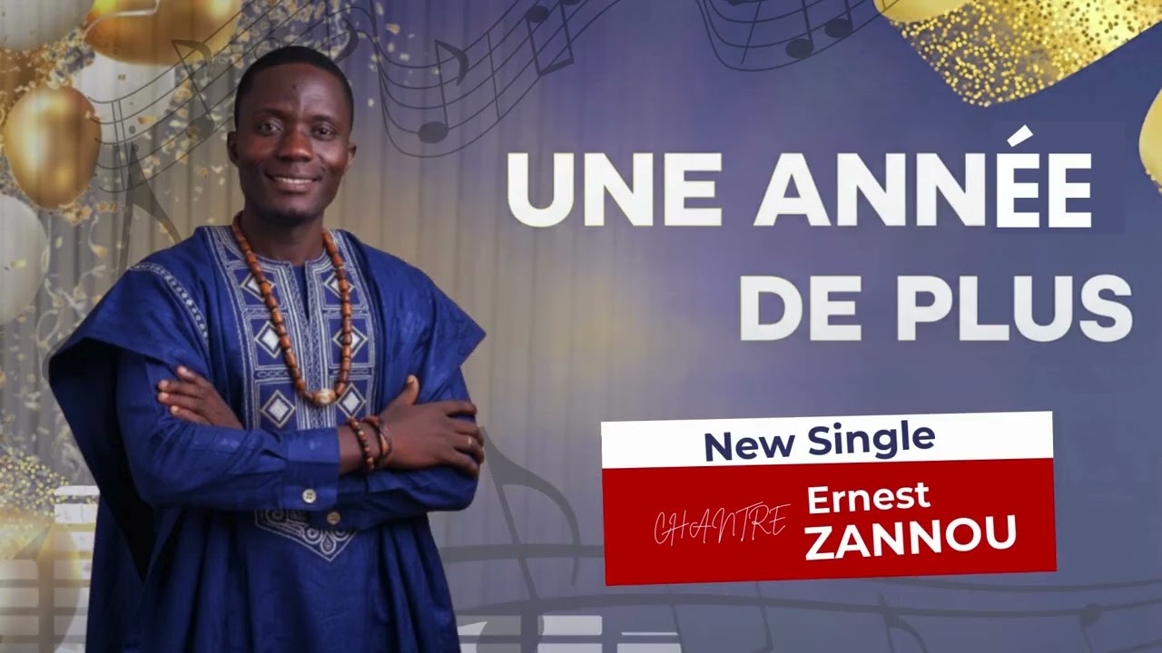 Une Ann&eacute;e de Plus | Chantre Ernest ZANNOU