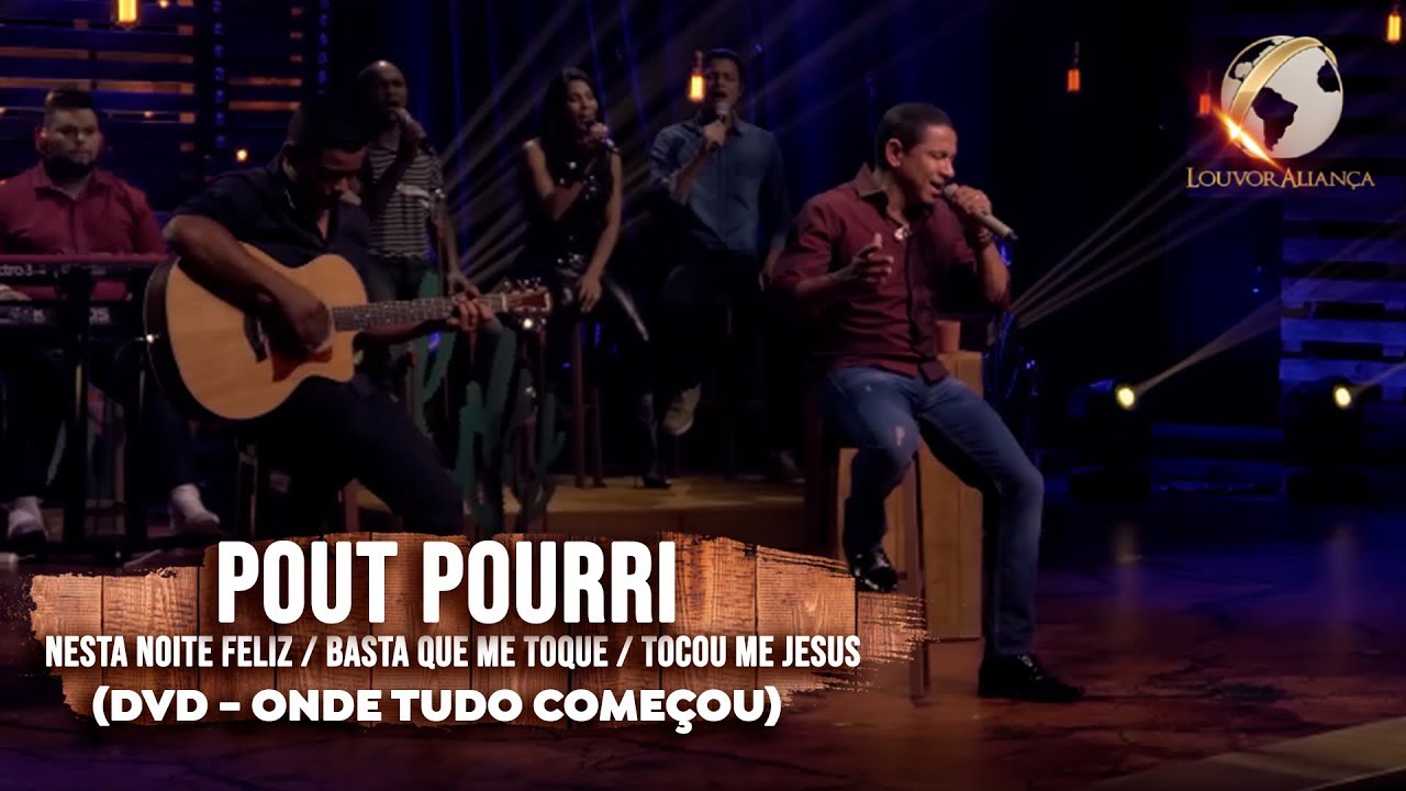 LOUVOR ALIANÇA - POUT POURRI - NESTA NOITE FELIZ - BASTA QUE ME TOQUE - TOCOU ME JESUS -