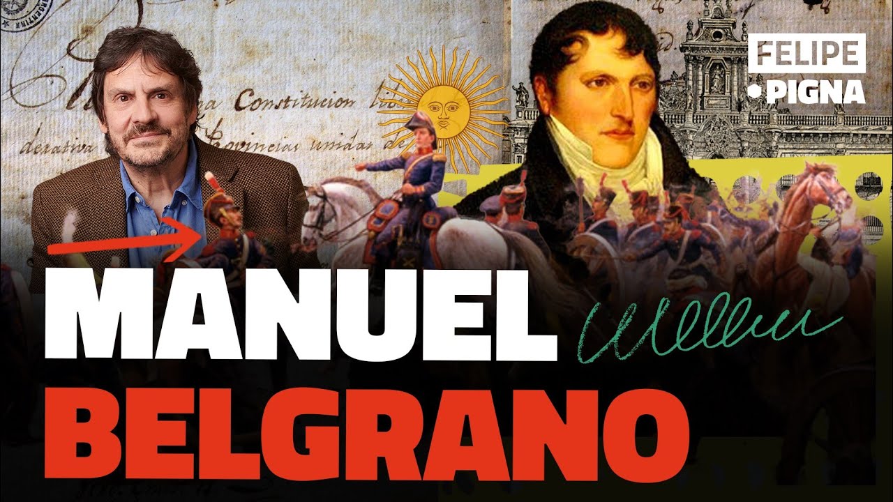 Manuel Belgrano: La vida por la patria. Felipe Pigna. 