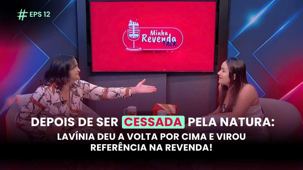 CESSADA PELA NATURA: Lavinha deu a volta por cima e virou referência com a revenda multimarcas!