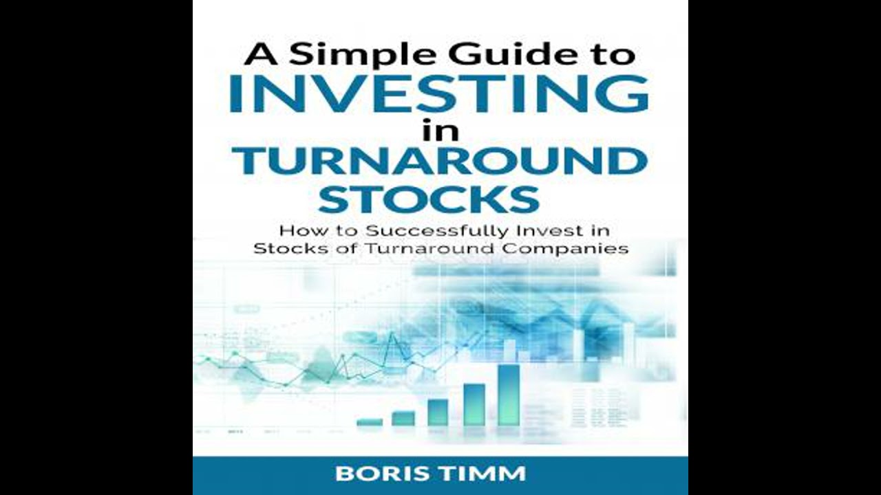 Simple Guide to Investing in Turnaround Stocks - How to Successfully Invest in Stocks of Turnaround