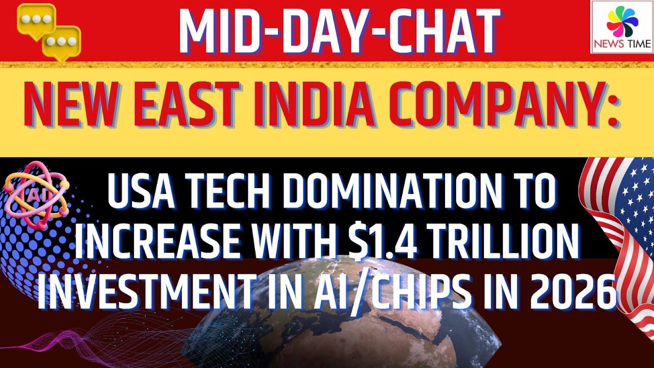 New East India Company:US Tech Domination to Go Up with $1.4 Trillion Investment in AI/Chips in 2026