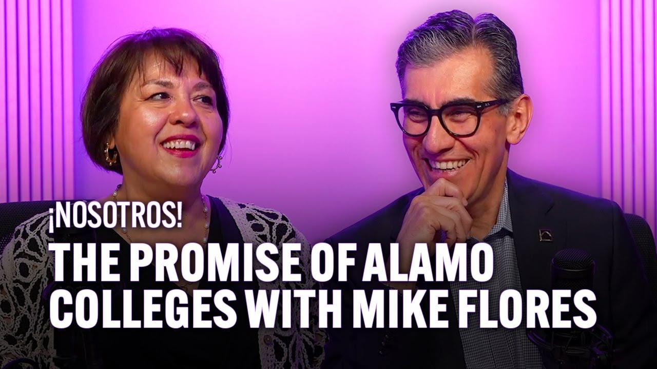 The promise of the Alamo Colleges with Chancellor Mike Flores | ¡Nosotros!
