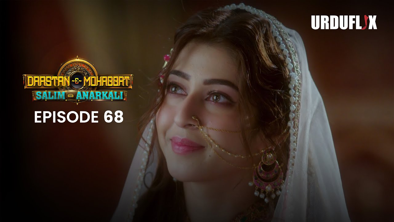 Dastaan-E-Mohabbat Salim Anarkali Episode 68 Romantic Drama Serial | Latest Drama 2024
