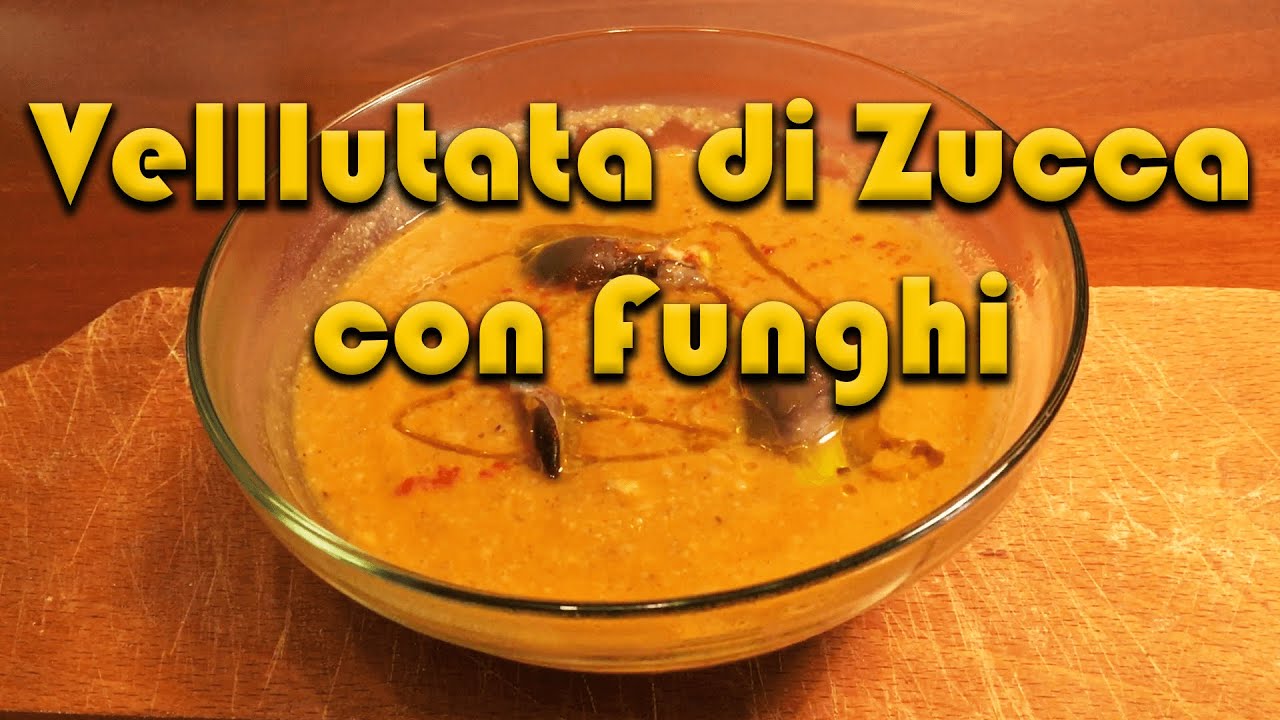 VELLUTATA DI ZUCCA CON FUNGHI - Gustosa, facile e veloce da realizzare